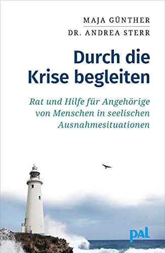 Ratgeber Psychologie Maja Günther Durch die Krise begleiten Angehörige PAL Verlag Frontansicht