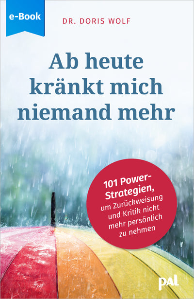 Ab heute kränkt mich niemand mehr