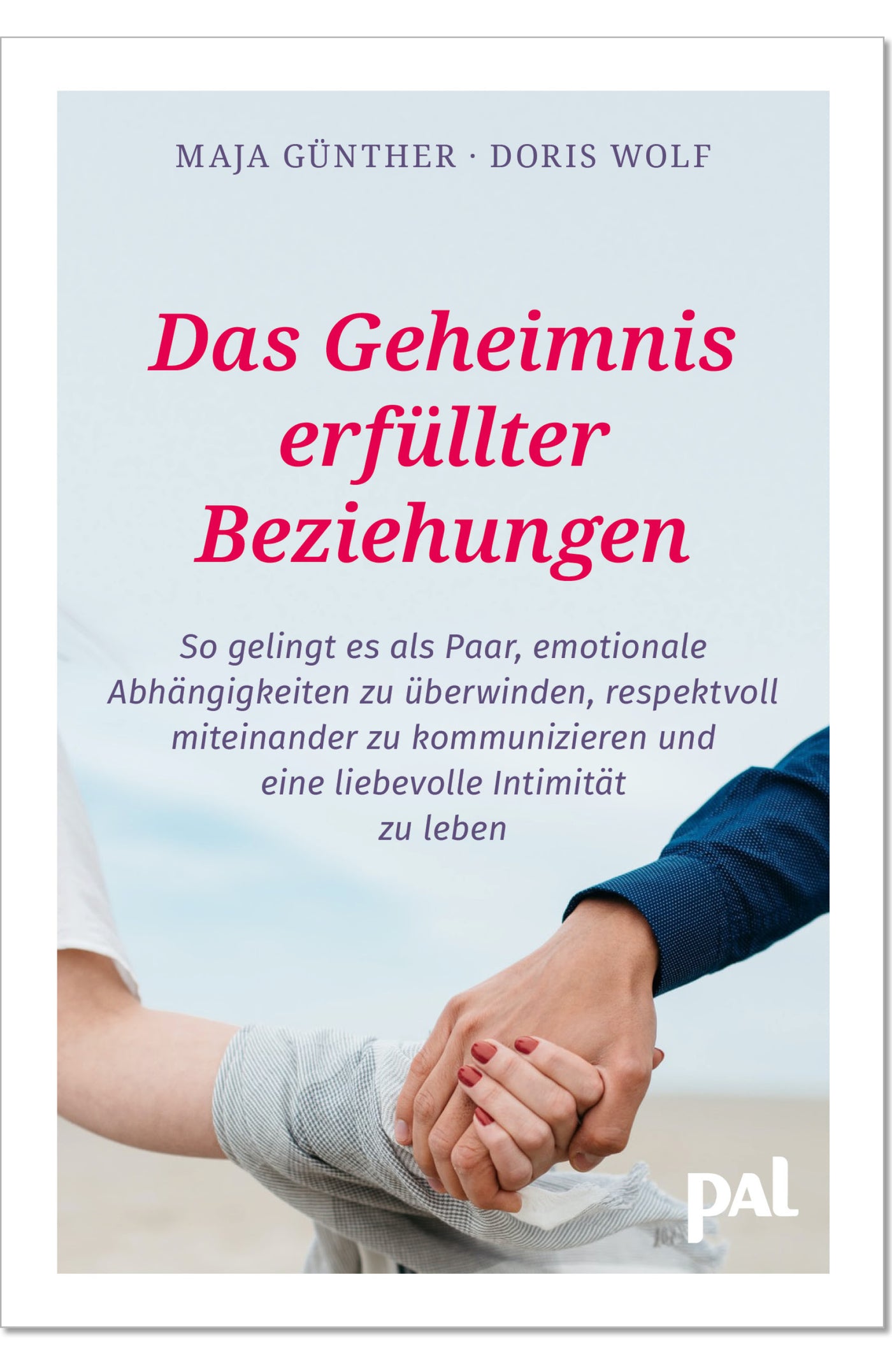 Ratgeber PAL Verlag Das Geheimnis erfüllter Beziehungen Maja Günther Doris Wolf