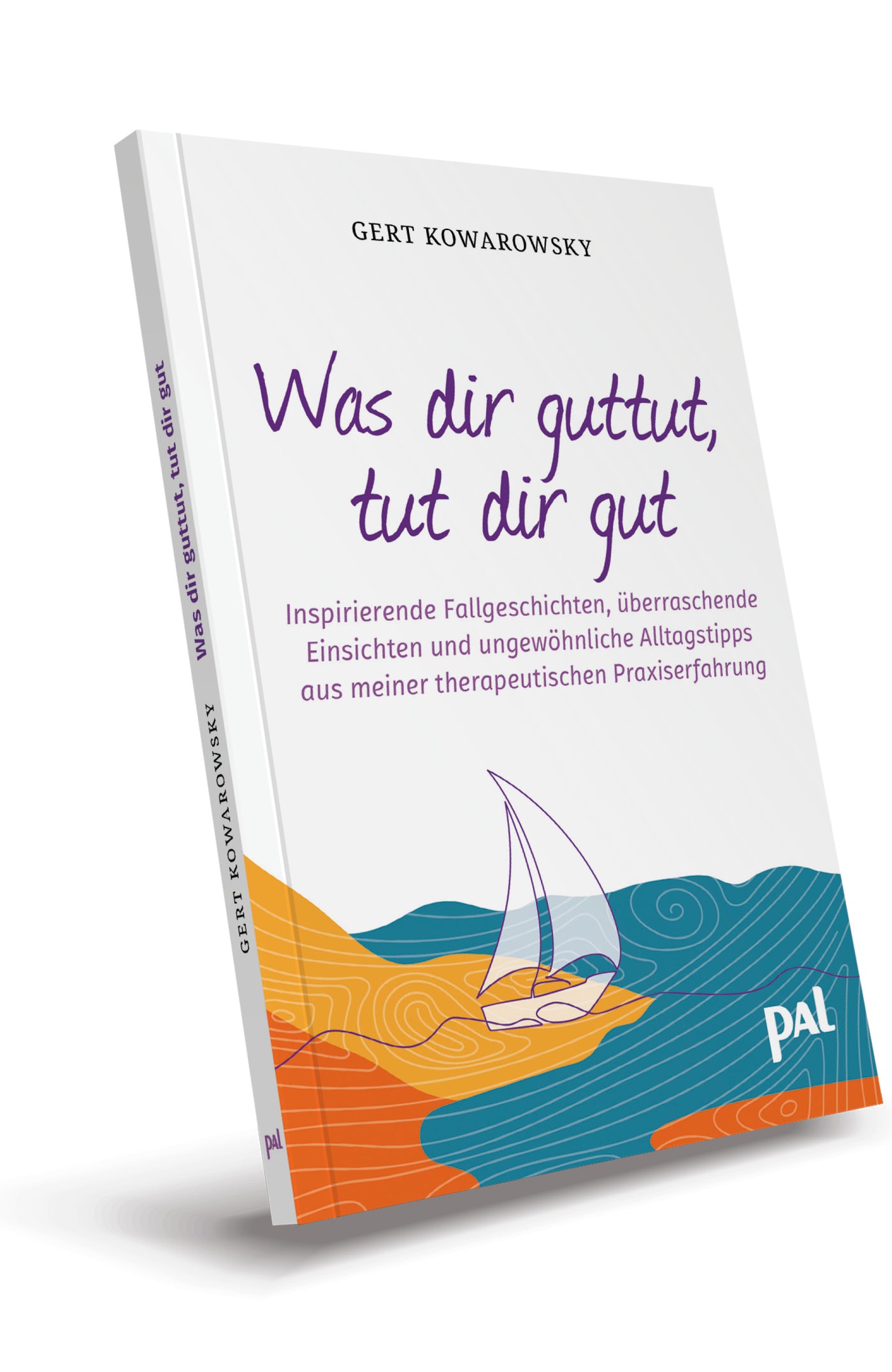 Gert Kowarowsky PAL Verlag Was dir guttut, tut dir gut Alltagstipps aus der therapeutischen Praxiserfahrung schräg Cover
