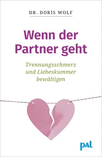 Ratgeber Psychologie Wenn der Partner geht Trennungsschmerz und Liebeskummer bewältigen Doris Wolf PAL Verlag