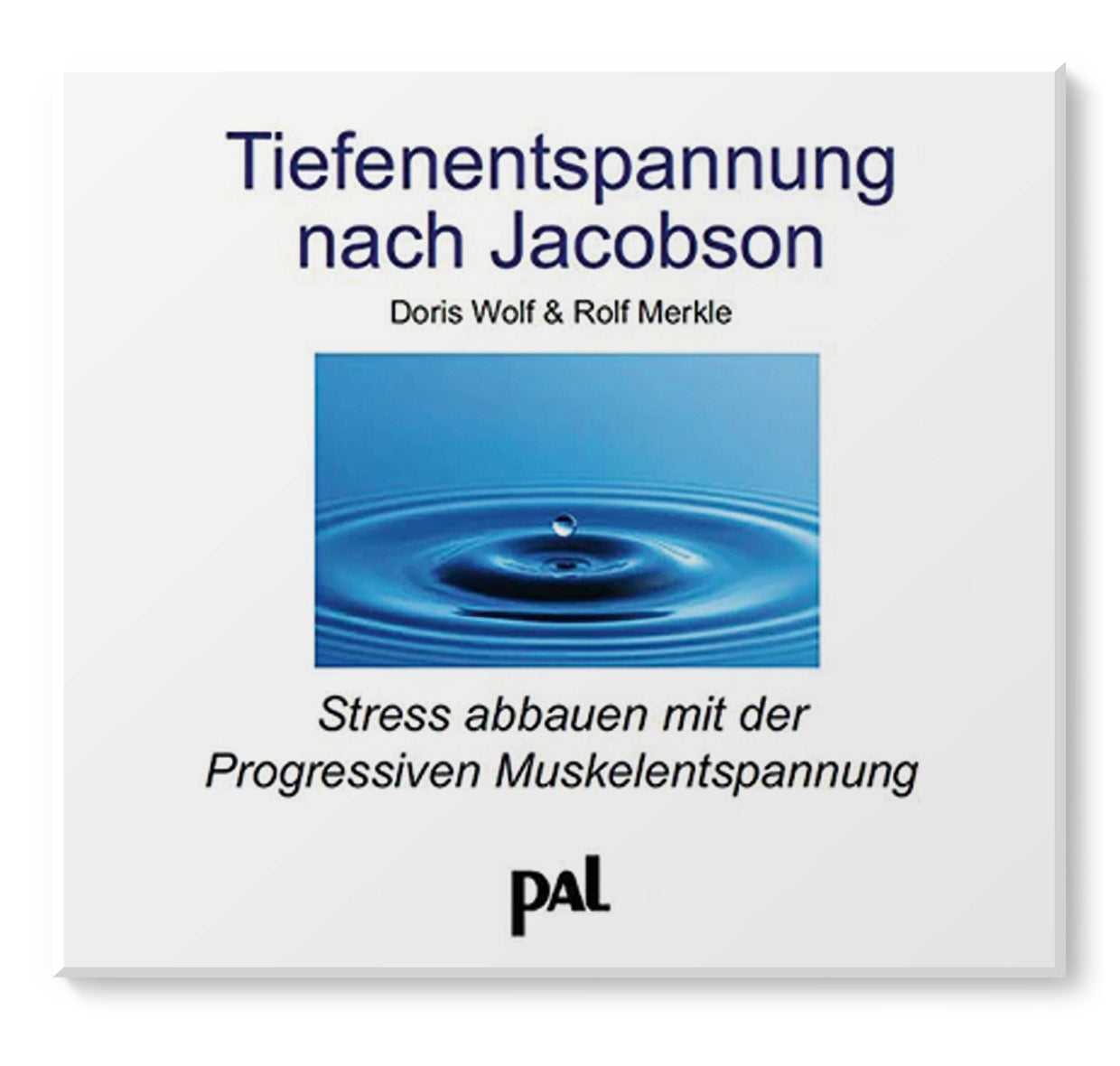 PAL Verlag CD Tiefenentspannung nach Jacobson Doris Wolf Rolf Merkle Stress abbauen