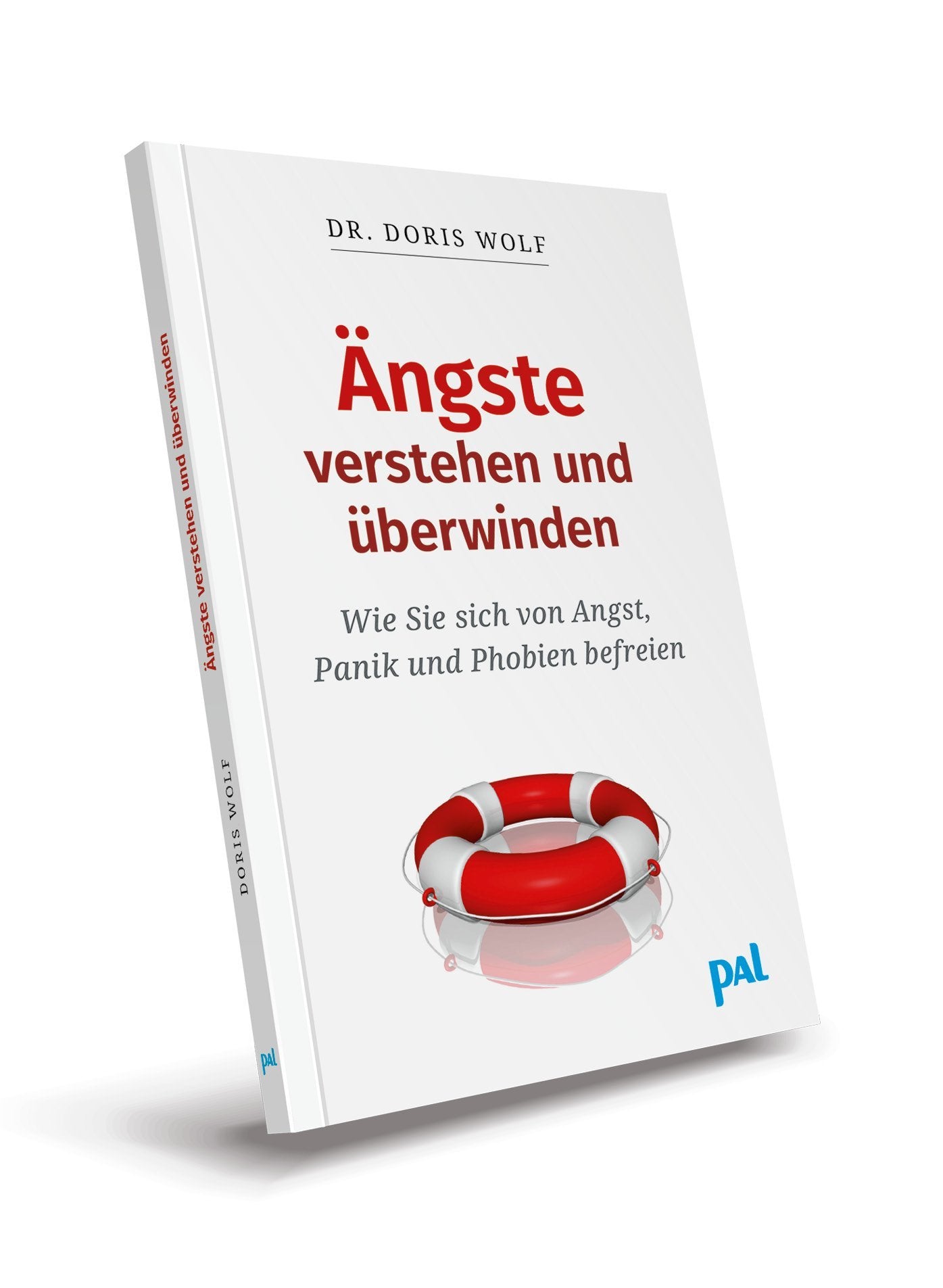 Ratgeber Psychologie Ängste verstehen und überwinden Angst Panik und Phobien überwinden Doris Wolf PAL Verlag Cover