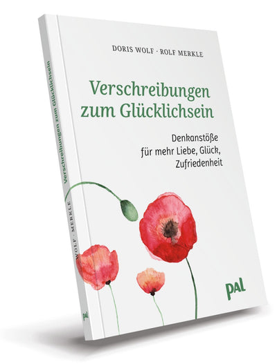 Ratgeber Psychologie Verschreibungen zum Glücklichsein Denkanstöße Doris Wolf Rolf Merkle PAL Verlag schräg